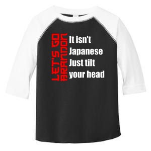 Let's Go Brandon It Isn't Japanese Just Tilt Your Head Toddler Fine Jersey T-Shirt