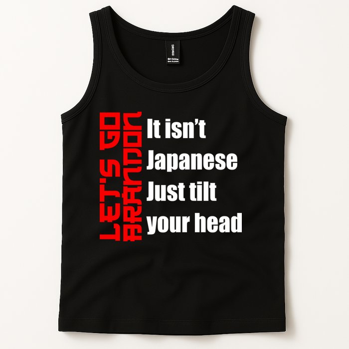 Let's Go Brandon It Isn't Japanese Just Tilt Your Head Tank Top