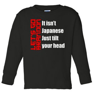 Let's Go Brandon It Isn't Japanese Just Tilt Your Head Toddler Long Sleeve Shirt