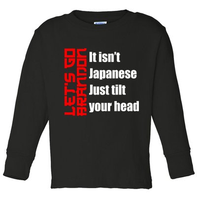 Let's Go Brandon It Isn't Japanese Just Tilt Your Head Toddler Long Sleeve Shirt