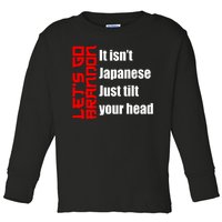 Let's Go Brandon It Isn't Japanese Just Tilt Your Head Toddler Long Sleeve Shirt