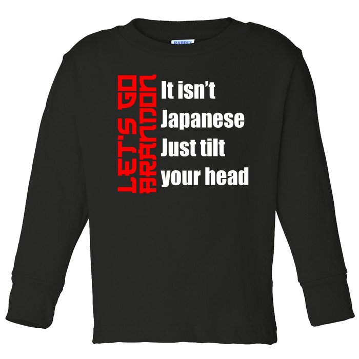 Let's Go Brandon It Isn't Japanese Just Tilt Your Head Toddler Long Sleeve Shirt