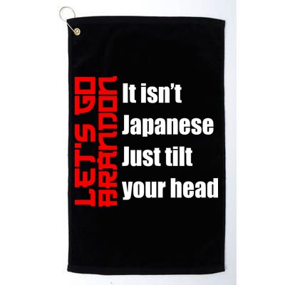 Let's Go Brandon It Isn't Japanese Just Tilt Your Head Golf Towel