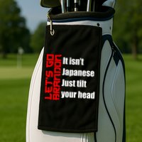 Let's Go Brandon It Isn't Japanese Just Tilt Your Head Golf Towel