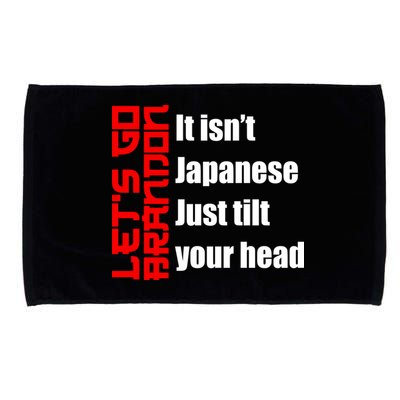 Let's Go Brandon It Isn't Japanese Just Tilt Your Head Microfiber Hand Towel