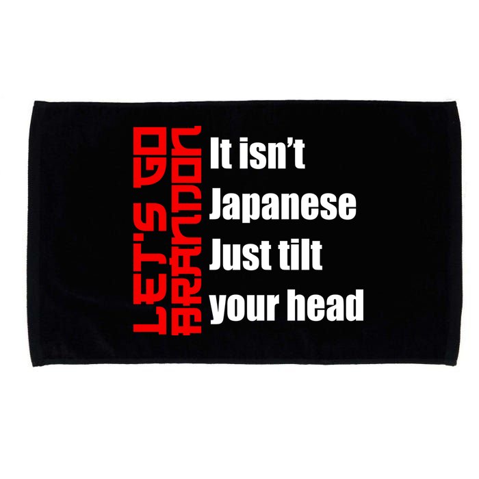 Let's Go Brandon It Isn't Japanese Just Tilt Your Head Microfiber Hand Towel
