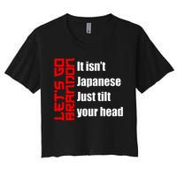 Let's Go Brandon It Isn't Japanese Just Tilt Your Head Women's Crop Top Tee