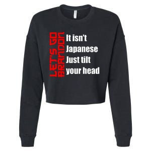 Let's Go Brandon It Isn't Japanese Just Tilt Your Head Cropped Pullover Crew