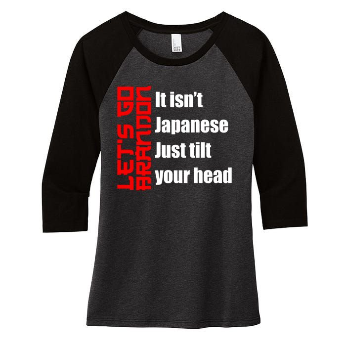 Let's Go Brandon It Isn't Japanese Just Tilt Your Head Women's Tri-Blend 3/4-Sleeve Raglan Shirt