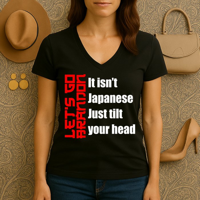 Let's Go Brandon It Isn't Japanese Just Tilt Your Head Women's V-Neck T-Shirt