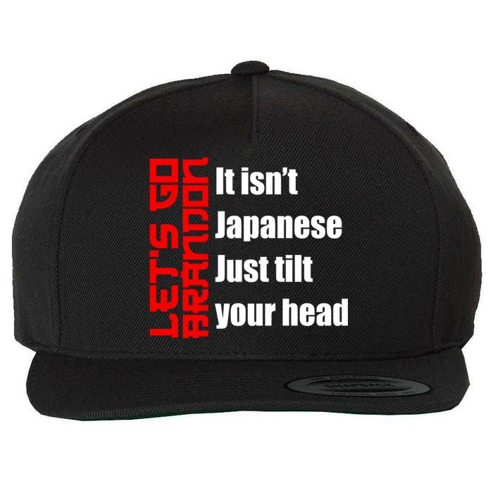 Let's Go Brandon It Isn't Japanese Just Tilt Your Head Wool Snapback Cap