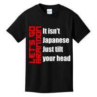 Let's Go Brandon It Isn't Japanese Just Tilt Your Head Kids T-Shirt
