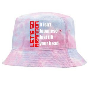 Let's Go Brandon It Isn't Japanese Just Tilt Your Head Tie-Dyed Bucket Hat