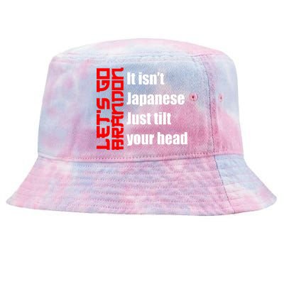 Let's Go Brandon It Isn't Japanese Just Tilt Your Head Tie-Dyed Bucket Hat