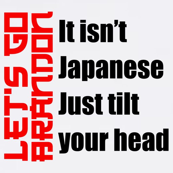 Let's Go Brandon It Isn't Japanese Just Tilt Your Head Garment-Dyed Sweatshirt