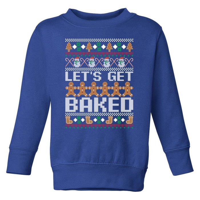 LetS Get Baked Ugly Christmas Cute Gift Holiday Cookie Cute Gift Toddler Sweatshirt