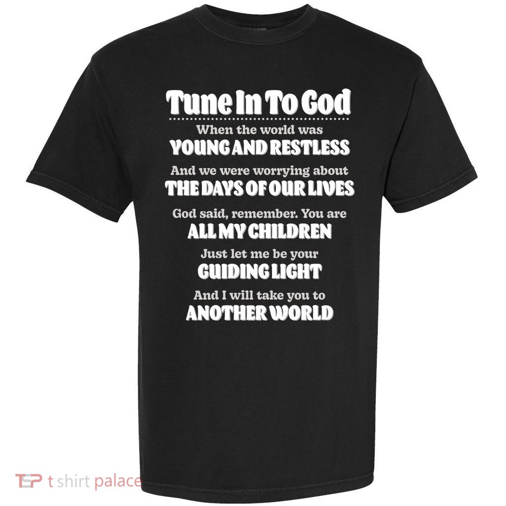 Let God Be Your Guide Classic Tv Soap Operas Garment-Dyed Heavyweight T-Shirt