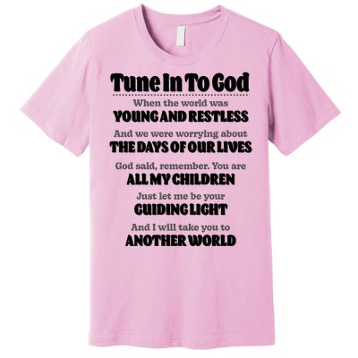 Let God Be Your Guide Classic Tv Soap Operas Premium T-Shirt