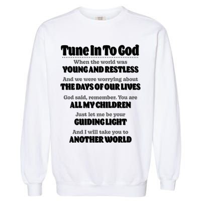 Let God Be Your Guide Classic Tv Soap Operas Garment-Dyed Sweatshirt