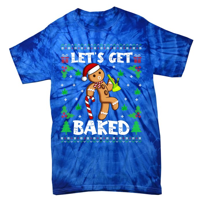 LetS Get Baked Gingerbread Weed Funny Christmas Cookie Gift Tie-Dye T-Shirt