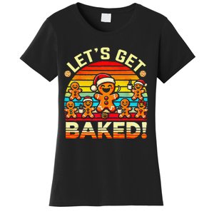 LetS Get Baked Gingerbread Man Christmas Backing Cookie Women's T-Shirt