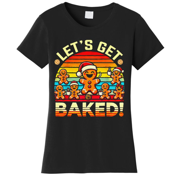 LetS Get Baked Gingerbread Man Christmas Backing Cookie Women's T-Shirt