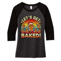 LetS Get Baked Gingerbread Man Christmas Backing Cookie Women's Tri-Blend 3/4-Sleeve Raglan Shirt