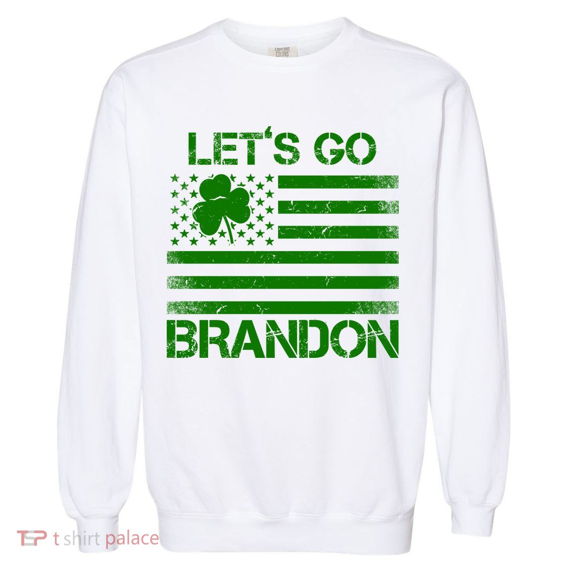 Let's Go Brandon USA St Patrick's Day Garment-Dyed Sweatshirt