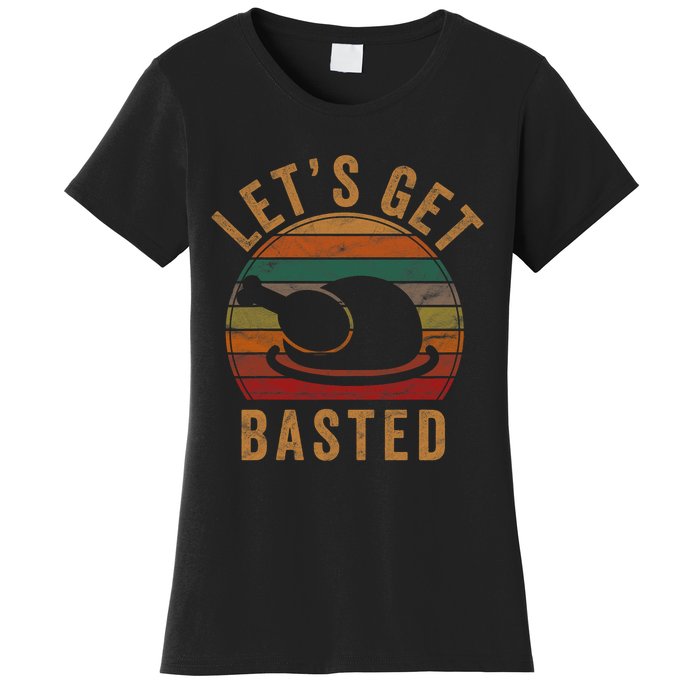 LetS Get Basted Thanksgiving Gifts Costume Leg Turkey Day Women's T-Shirt