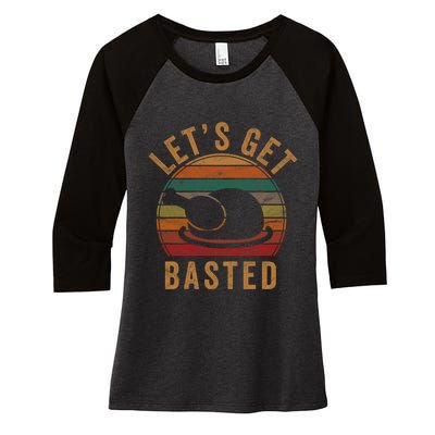 LetS Get Basted Thanksgiving Gifts Costume Leg Turkey Day Women's Tri-Blend 3/4-Sleeve Raglan Shirt