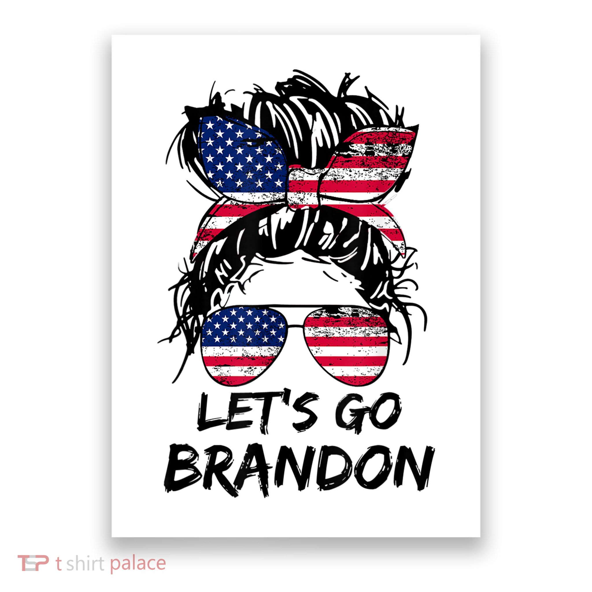 Let's Go Brandon Messy Bun America Flag Poster
