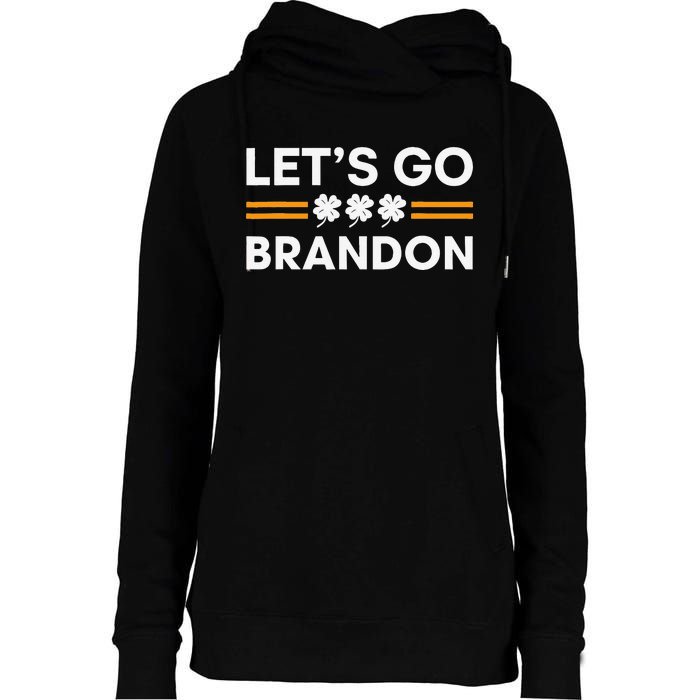 Lets Go Brandon Funny St Patrick's Day Irish Shamrock Womens Funnel Neck Pullover Hood