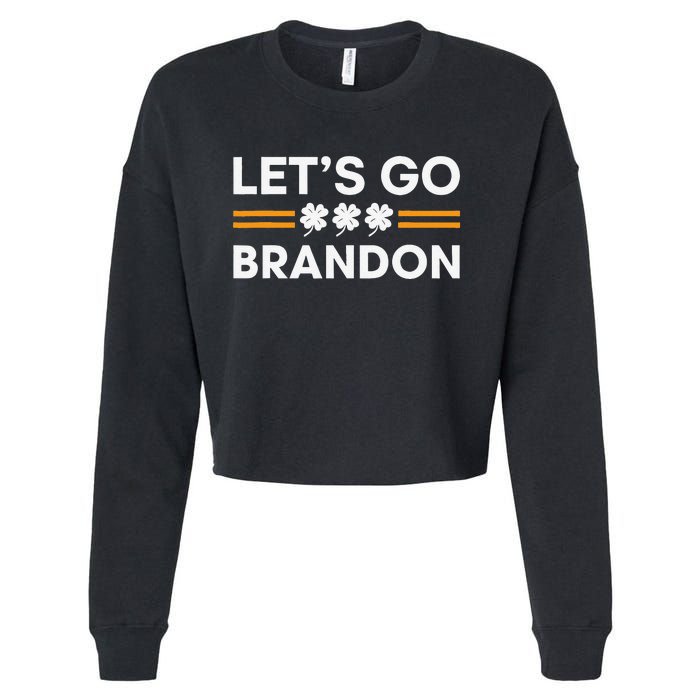 Lets Go Brandon Funny St Patrick's Day Irish Shamrock Cropped Pullover Crew