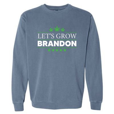 Lets Grow Brandon Marijuana Cannabis Funny Dank Brandon Garment-Dyed Sweatshirt