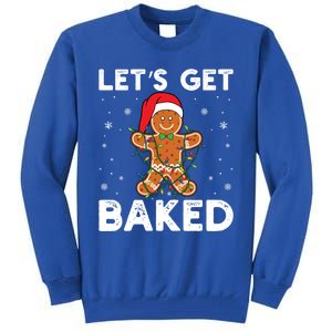 LetS Get Baked Gingerbread Christmas Cookie Baking Crew Funny Gift Tall Sweatshirt