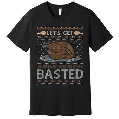 Let's Get Basted Turkey Fall Vibes Ugly Thanksgiving Sweater Premium T-Shirt