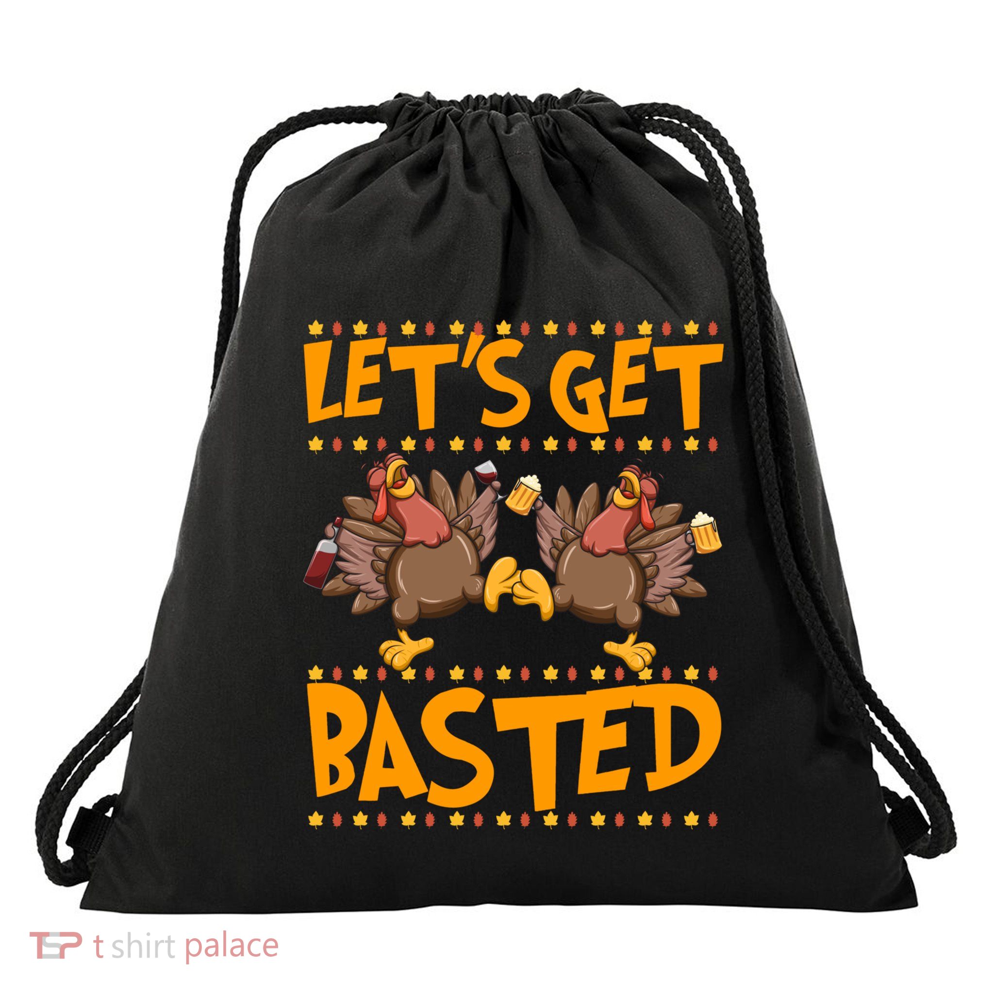 LetS Get Basted Turkeys Ing Wine And Beer Thanksgiving Gift Drawstring Bag