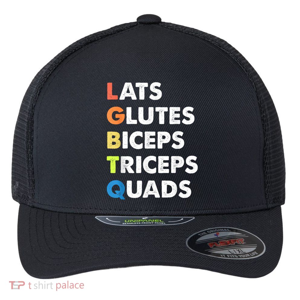 Lats Glutes Biceps Triceps Quads Funny Lgbtq Flexfit Unipanel Trucker Cap