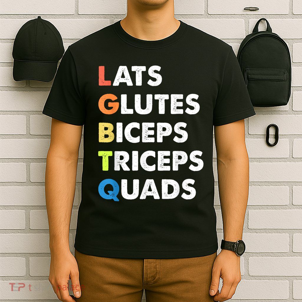 Lats Glutes Biceps Triceps Quads Funny Lgbtq T-Shirt