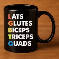 Lats Glutes Biceps Triceps Quads Funny Lgbtq 11oz C Handle Ceramic Mug