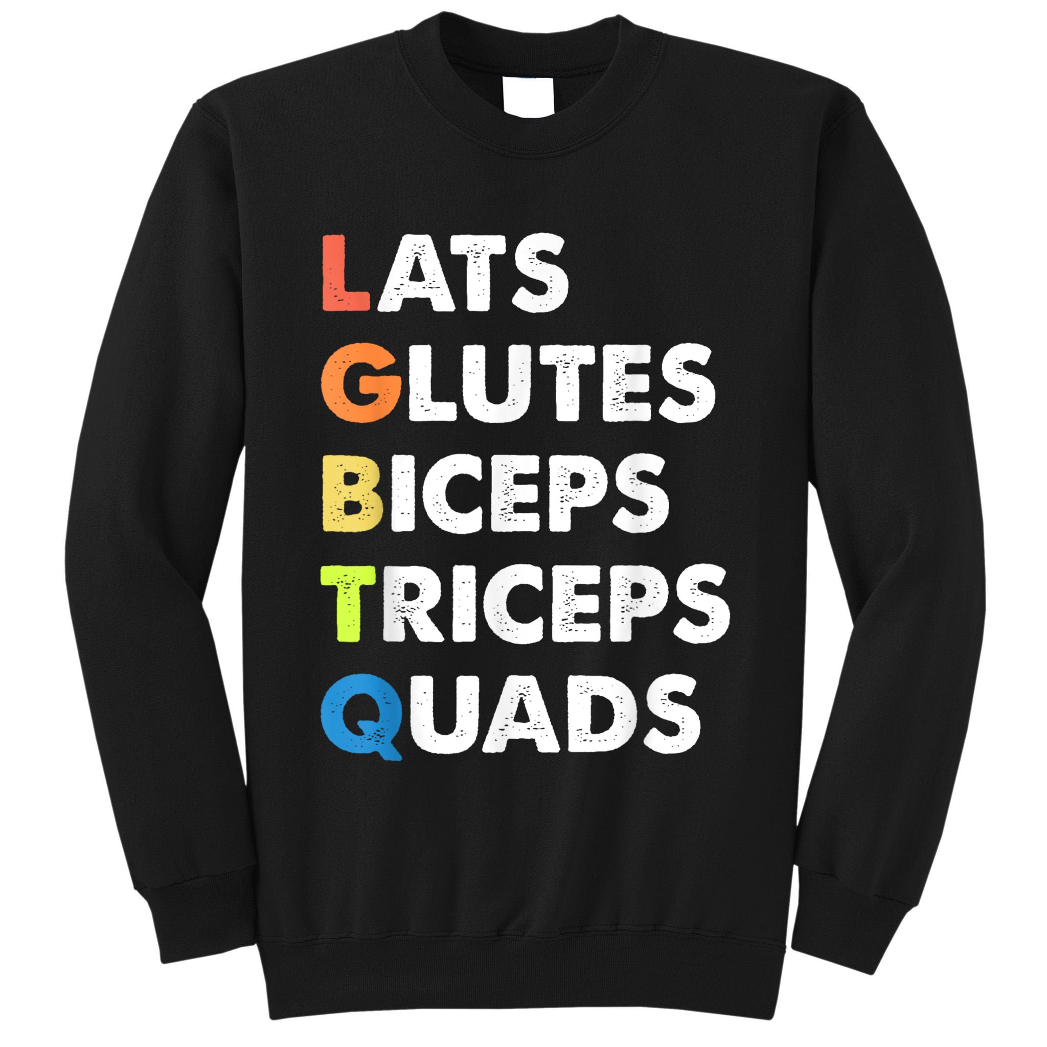 Lats Glutes Biceps Triceps Quads Funny Lgbtq Tall Sweatshirt