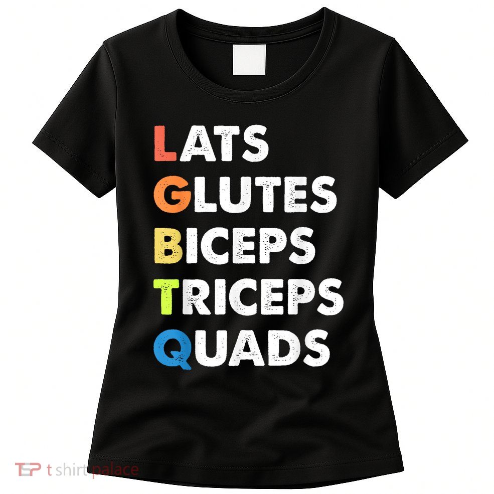 Lats Glutes Biceps Triceps Quads Funny Lgbtq Womens T-Shirt