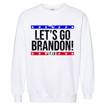 Let's Go Brandon! F.J.B F Biden FJB Garment-Dyed Sweatshirt