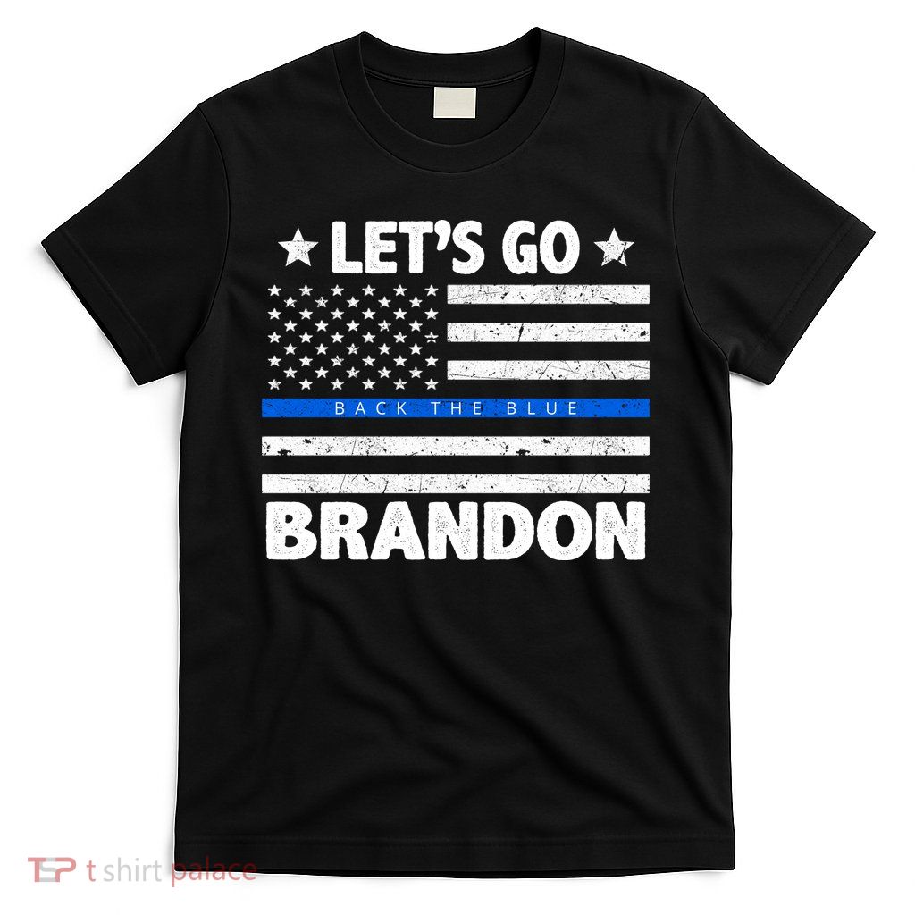 Let's Go Brandon Blue Thin Line Back The Blue FJB Chant T-Shirt