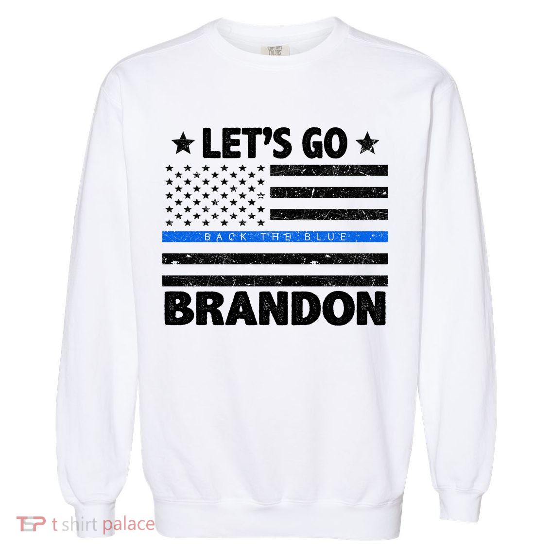Let's Go Brandon Blue Thin Line Back The Blue FJB Chant Garment-Dyed Sweatshirt