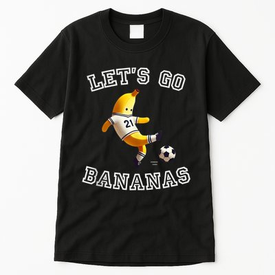 LetS Go Bananas Soccer Player With Funny Football Banana Tall T-Shirt