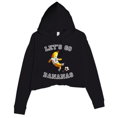 LetS Go Bananas Soccer Player With Funny Football Banana Crop Fleece Hoodie