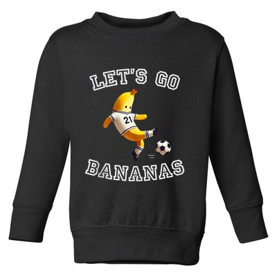 LetS Go Bananas Soccer Player With Funny Football Banana Toddler Sweatshirt