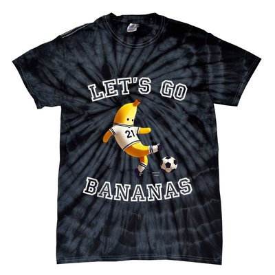LetS Go Bananas Soccer Player With Funny Football Banana Tie-Dye T-Shirt