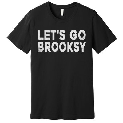 Lets Go Brooksy Premium T-Shirt